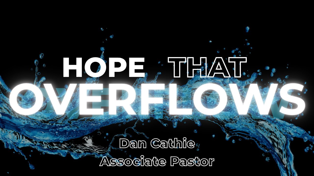 Hope That Overflows - Ps Dan Cathie - 16/11/2025