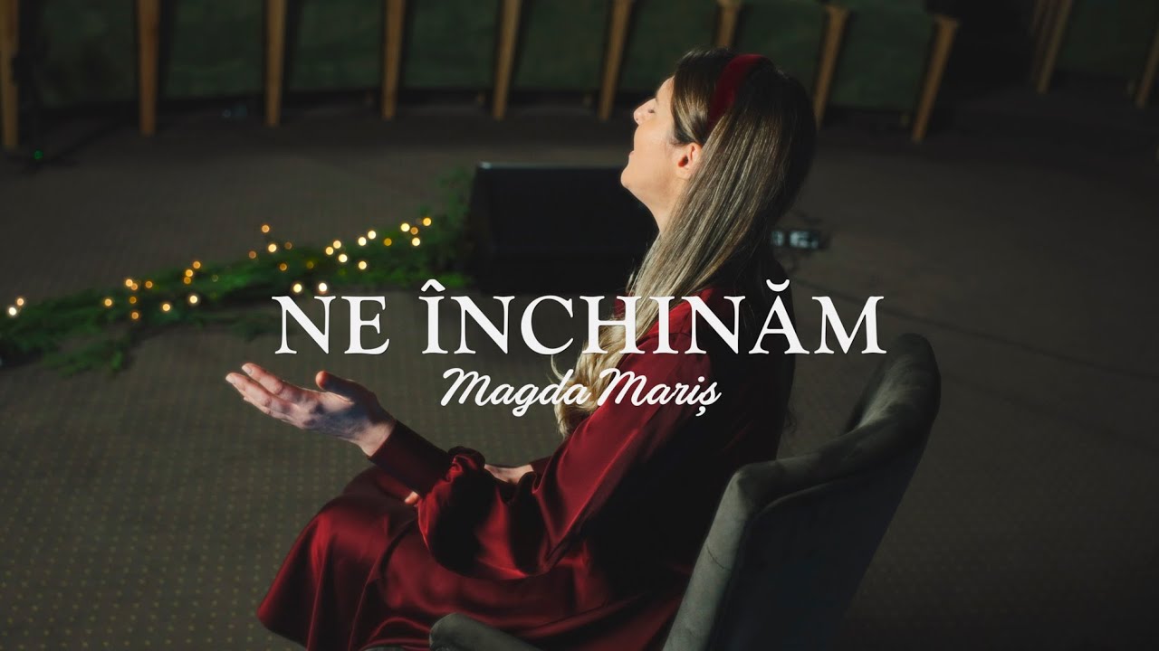 Magda Mariș - Ne &Icirc;nchinăm