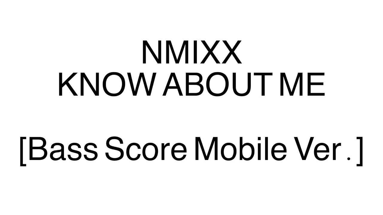 [Bass Score Mobile Ver.] NMIXX(엔믹스) - KNOW ABOUT ME (it's Live) No Bass Track.