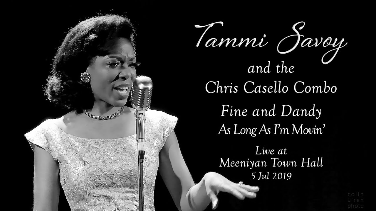 Tammi Savoy & the Chris Casello Combo - Fine & Dandy, As Long As I’m Movin’ - Meeniyan Town Hall