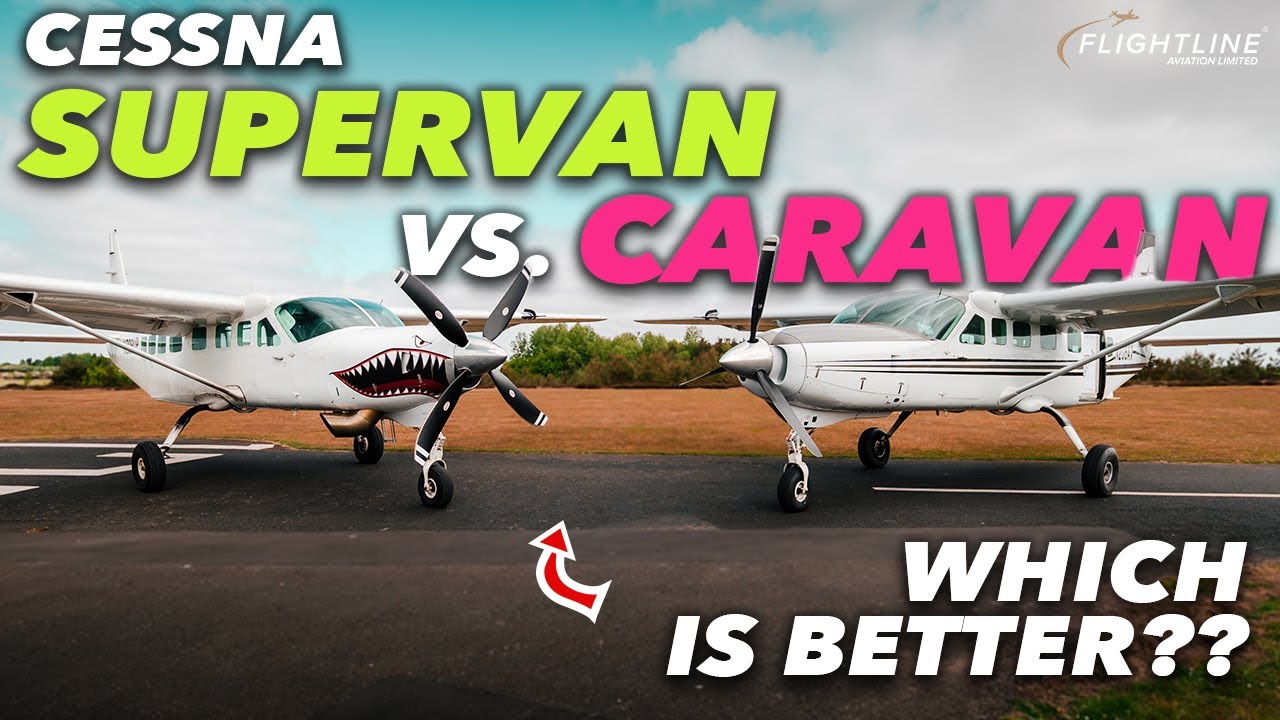 Cessna Supervan VS. Grand Caravan: Which Should You Buy?   |   In-Depth Review