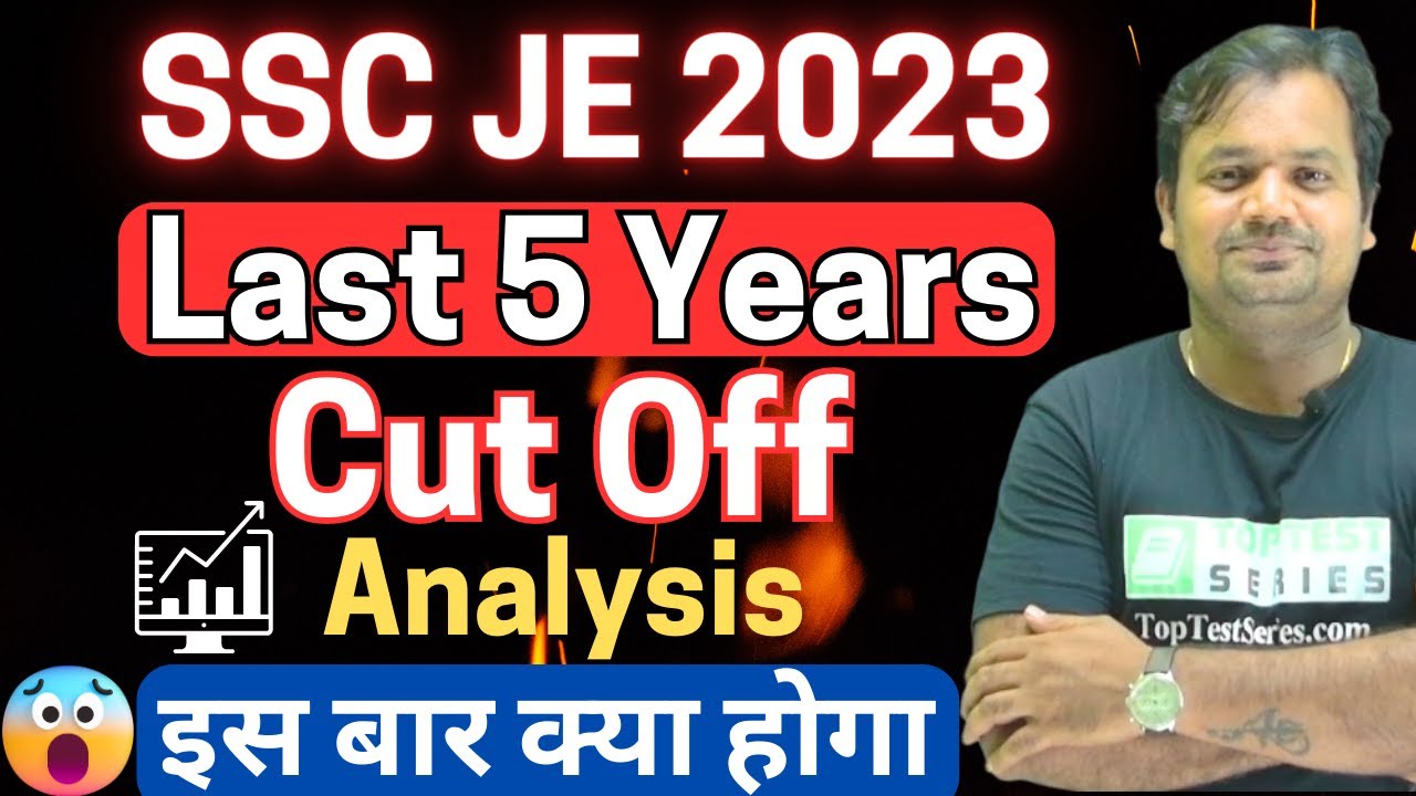 SSC JE 2023, SSC JE Last 5 Years Cut Off Analysis, SSC JE Expected Cut Off 2023,  Previous Year Cut