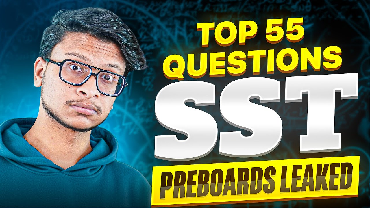 SST top 55 questions (Full syllabus pre-boards LEAKED)🥶