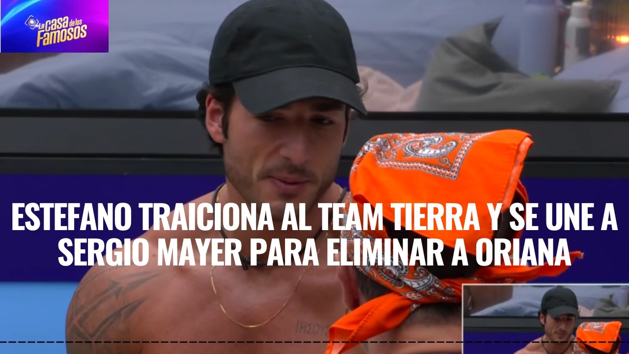 ESTEFANO TRAICIONA AL TEAM TIERRA Y SE UNE A SERGIO MAYER PARA ELIMINAR A ORIANA EN LCDLF 6