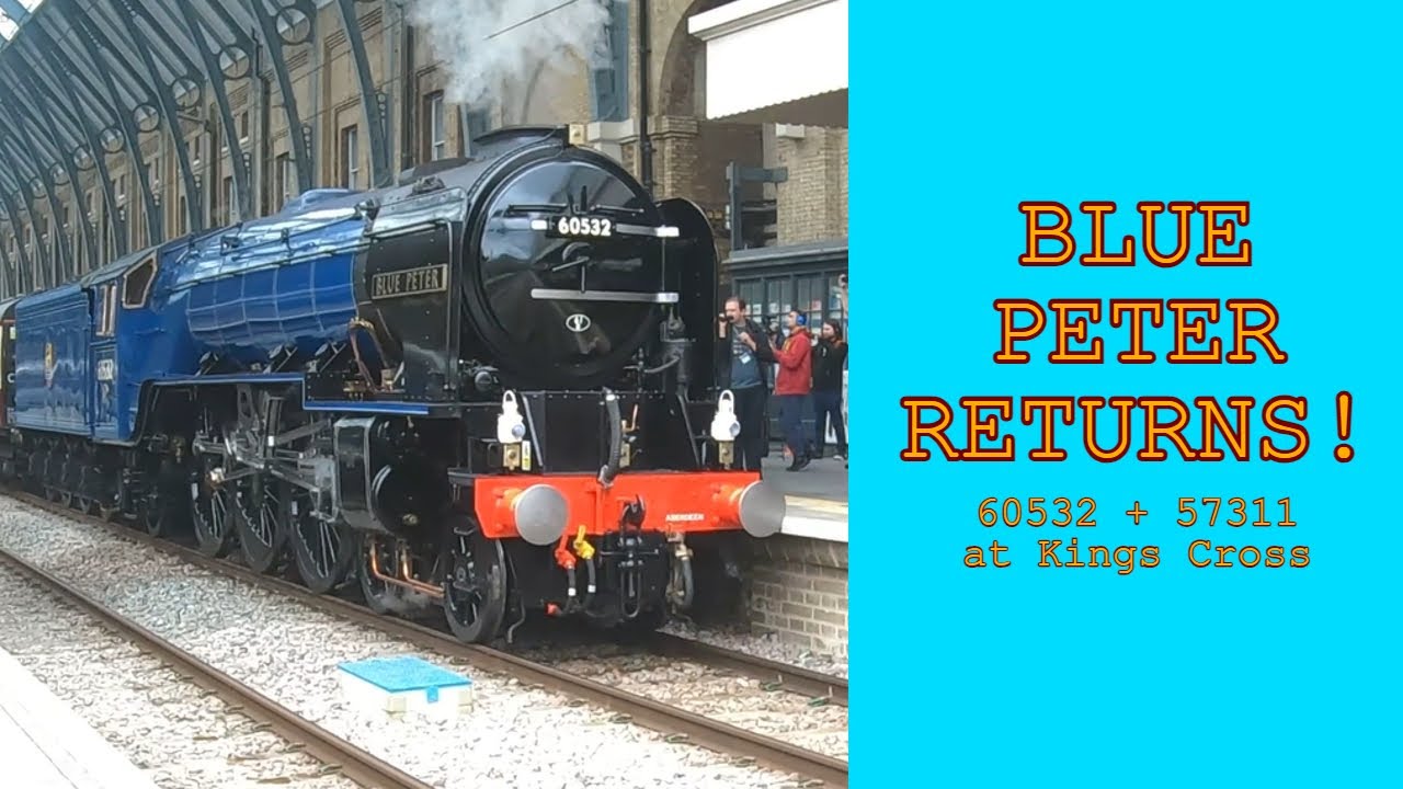 BLUE PETER RETURNS!! LNER A2 60532 spectacle at Kings Cross + 57311!