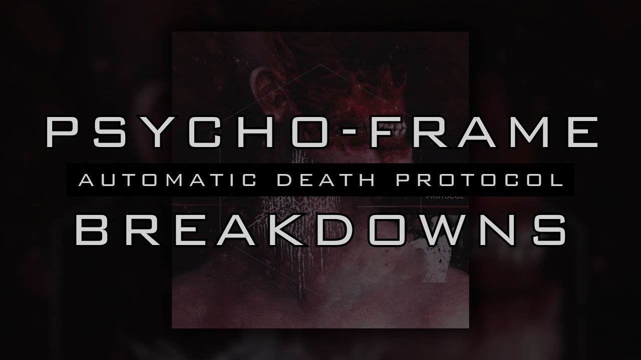 PSYCHO-FRAME - AUTOMATIC DEATH PROTOCOL [BREAKDOWNS]