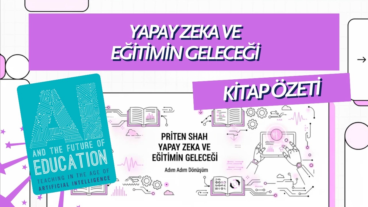 Yapay Zeka ve Eğitimin Geleceği: Yapay Zeka Çağında Öğretmenlik - Priten Shah #1videoda1kitap