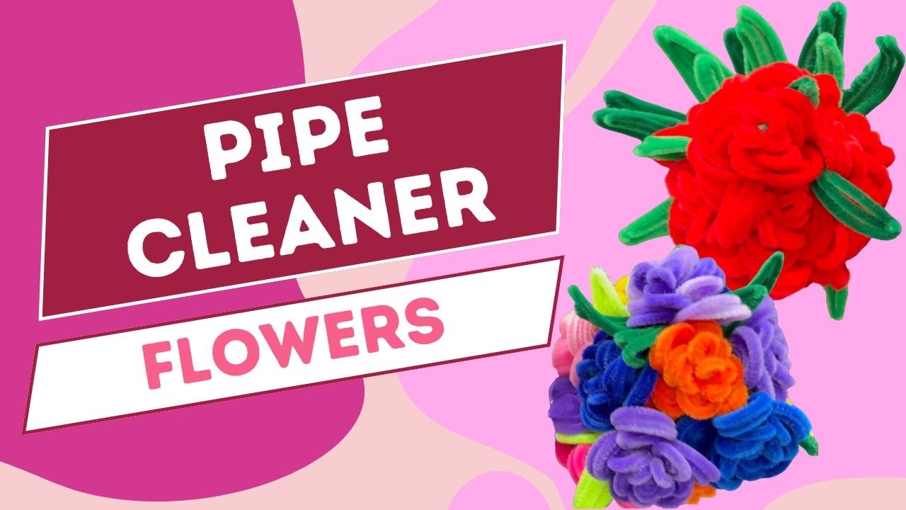 Pipe Cleaner Flowers