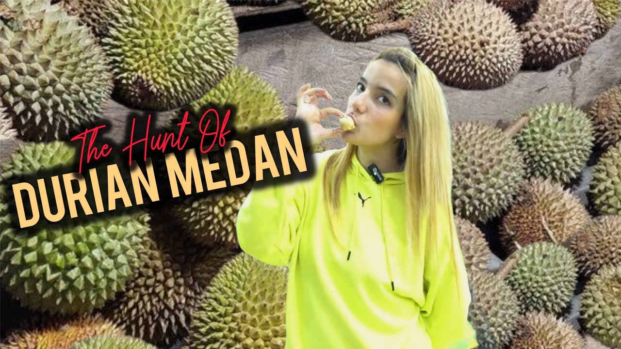 Show & Hunting Durian Paling Enak di Medan