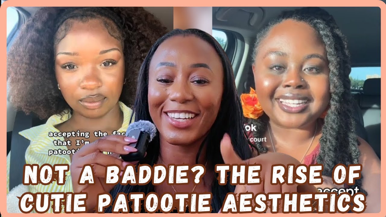 Women Reaction ;Cutie Patootie Versus Baddie ; Women Are Redefining Aesthetic; Women Reactions