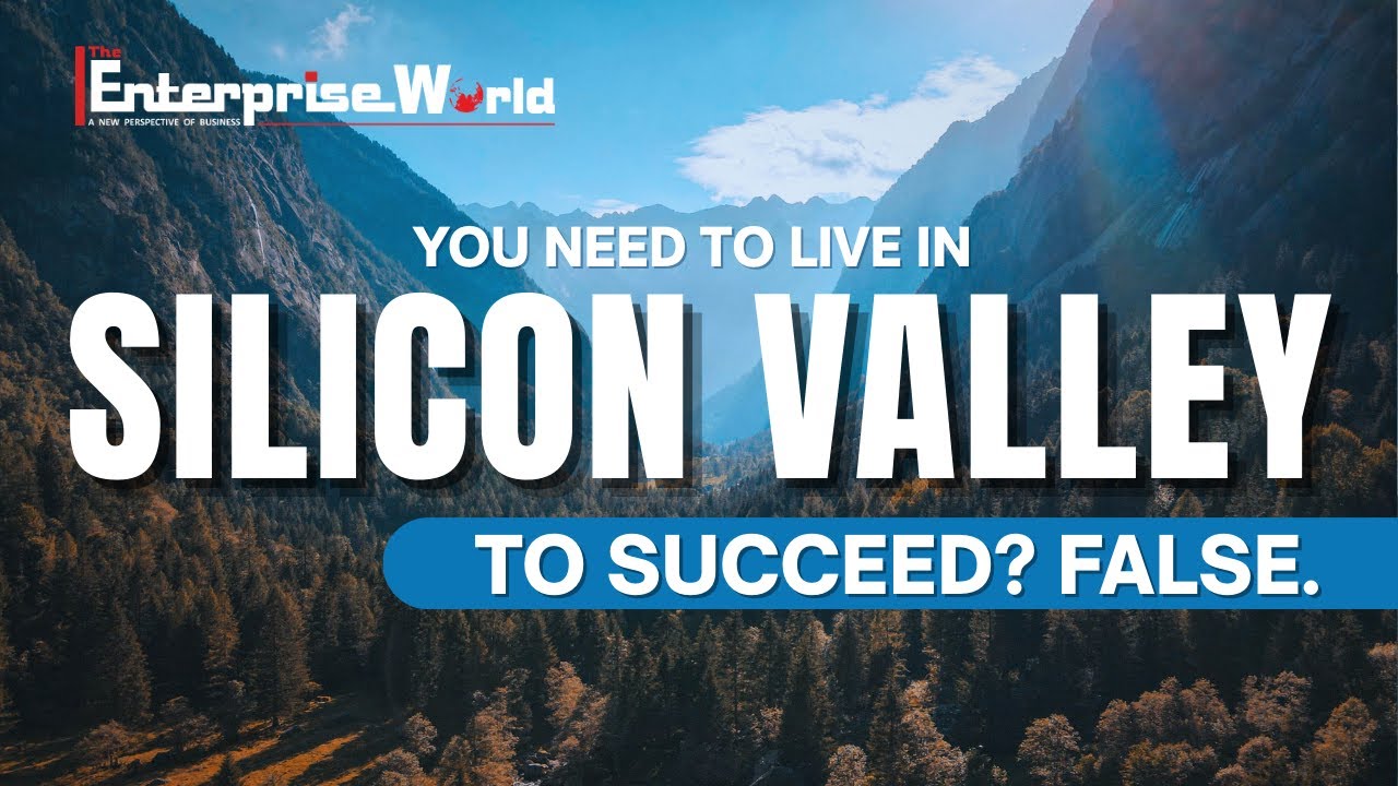 Why Startup Success Doesn't Require Silicon Valley | The Enterprise World