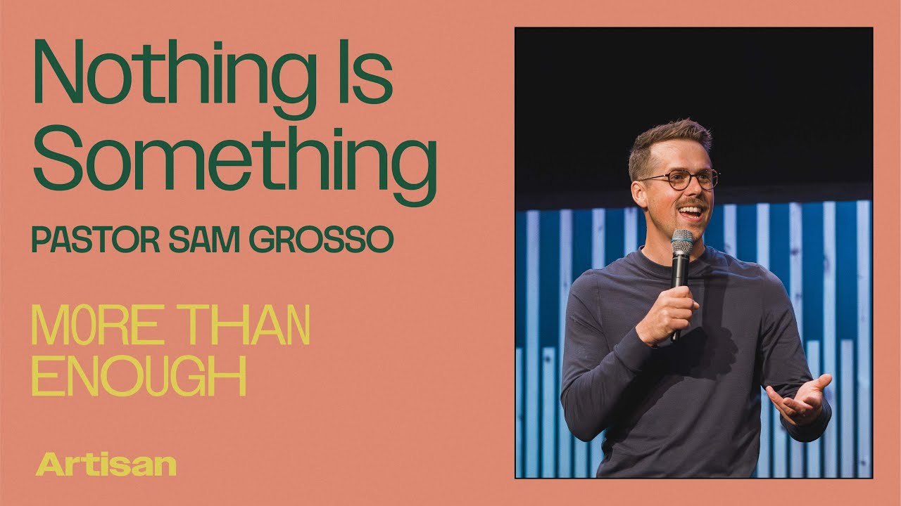 Nothing Is Something | Pastor Sam Grosso