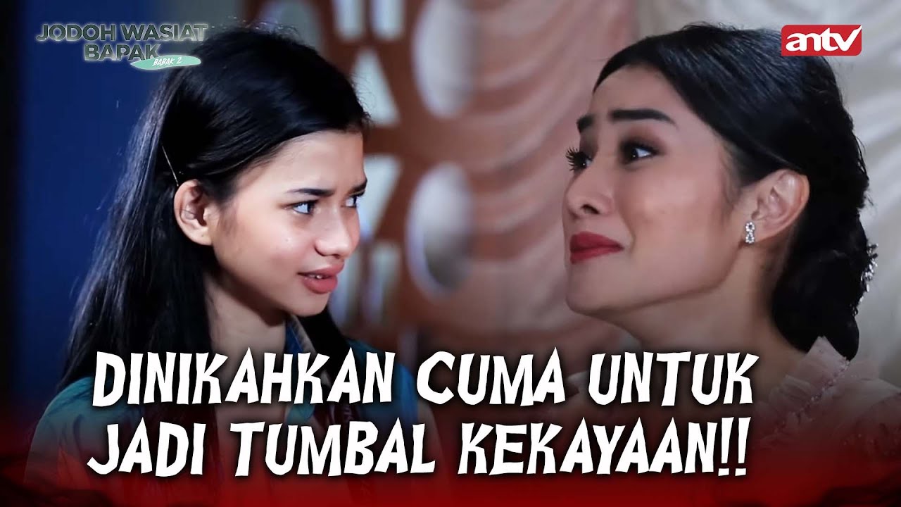 Aku Dinikahkan Cuma Untuk Jadi Tumbal Kekayaan! |  Jodoh Wasiat Bapak Babak 2 ANTV | EPS 2 FULL