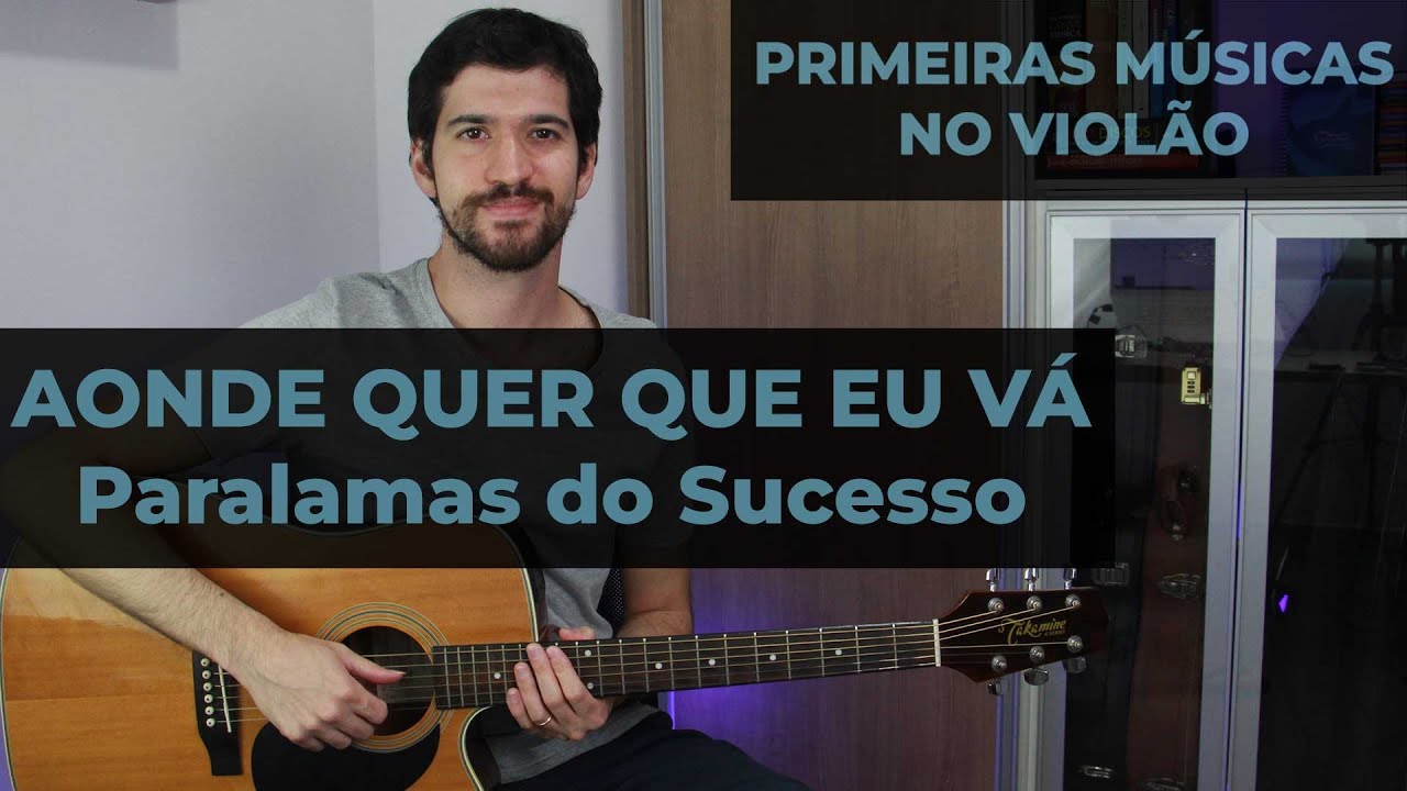 Aonde Quer Que Eu Vá (Suas Primeiras Músicas no Violão)