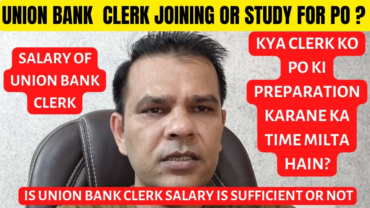 Union Bank Clerk 2023 join or Prepare for IBPS/SBI PO/ Is Union Bank Clerk salary sufficient or not?