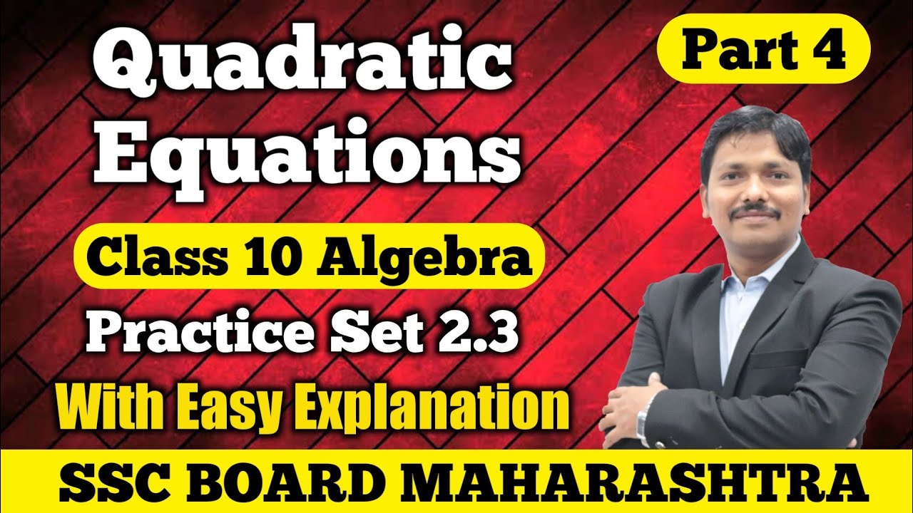 Quadratic Equations Part 4 Full Practice Set 2.3 | Class 10 Algebra | Maharashtra Board | Dinesh Sir