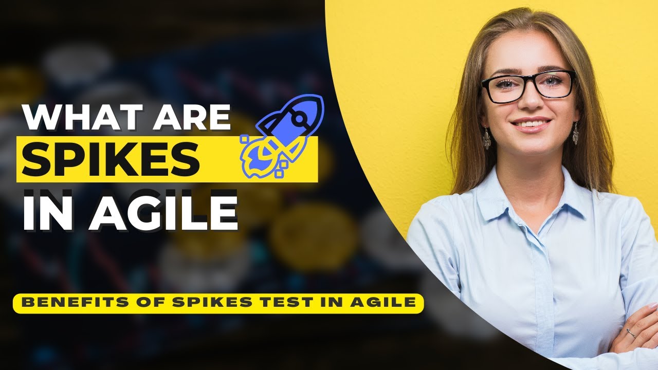What are Spikes in Scrum I Why to use spikes I Benefits of spikes in agile