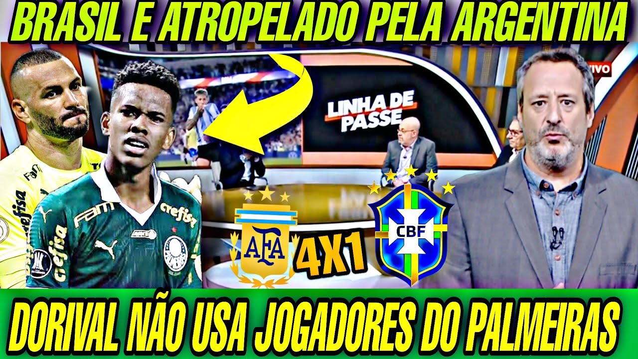 BRASIL É ATROPELADO PELA ARGENTINA | DORIVAL NÃO USA JOGADORES DO PALMEIRAS