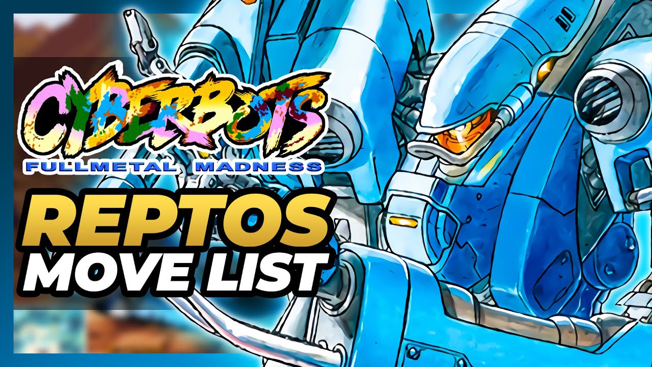REPTOS MOVE LIST - Cyberbots: Fullmetal Madness