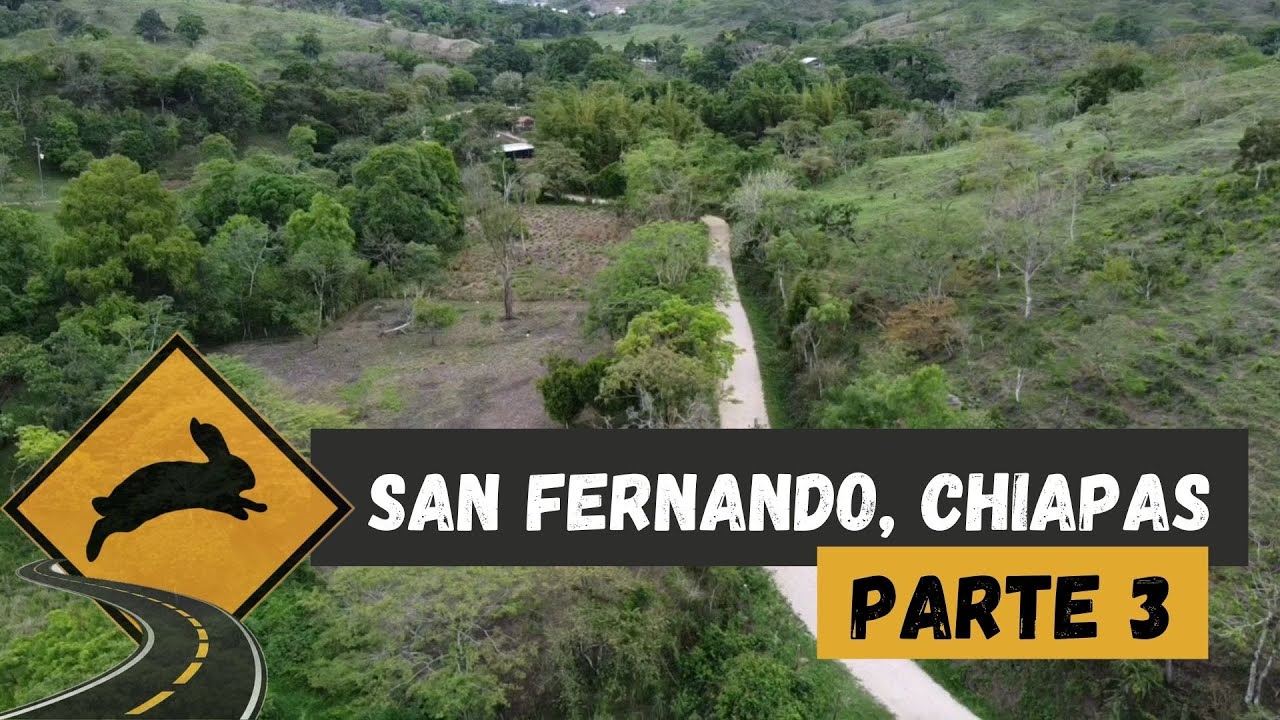 QUE HAY EN SAN FERNANDO, CHIAPAS PARTE 3 (ULTIMA PARTE)