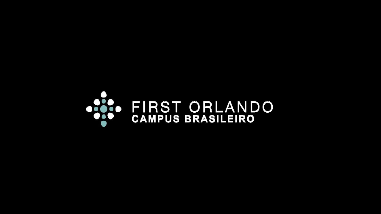 First Orlando - Campus Brasileiro / Serviço Dominical 1 - 9:45am