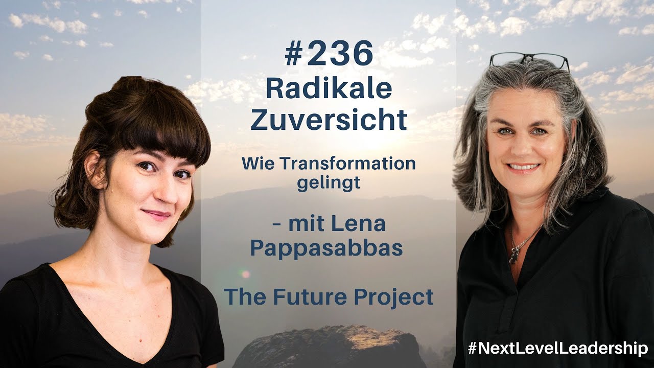 # 236 Radikale Zuversicht: Wie Transformation gelingt – mit Lena Pappasabbas