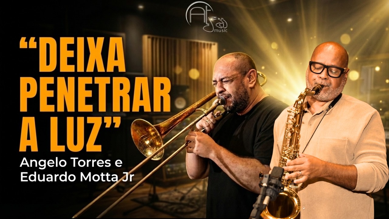 DEIXA PENETRAR A LUZ - Angelo Torres e Eduardo Motta Jr
