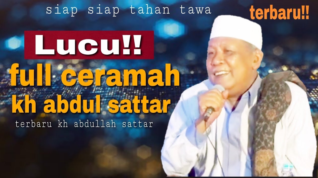 Lucu Full!! Ceramah Kh Abdullah Sattar