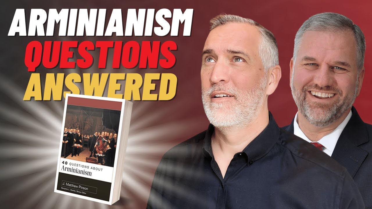 40 Questions about Arminianism with Dr. Matthew Pinson