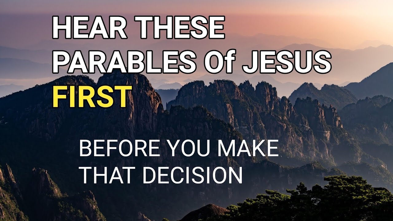 Before You Make That Decision, Hear What Jesus Said in These Parables | Christian Motivation