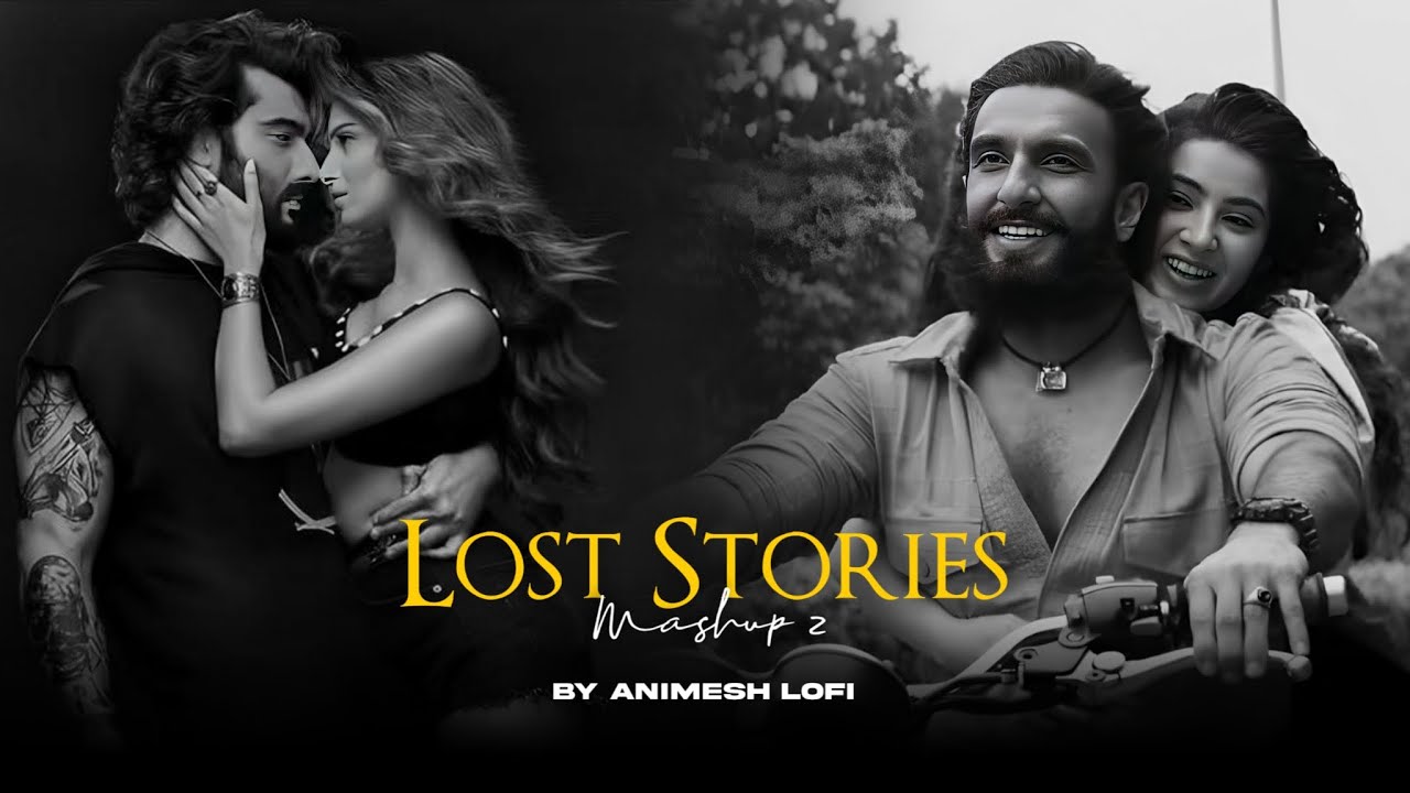 Lost Stories 2 Mashup | Gehra Hua x Sajde | Emotions Chillout | Animesh Lofi