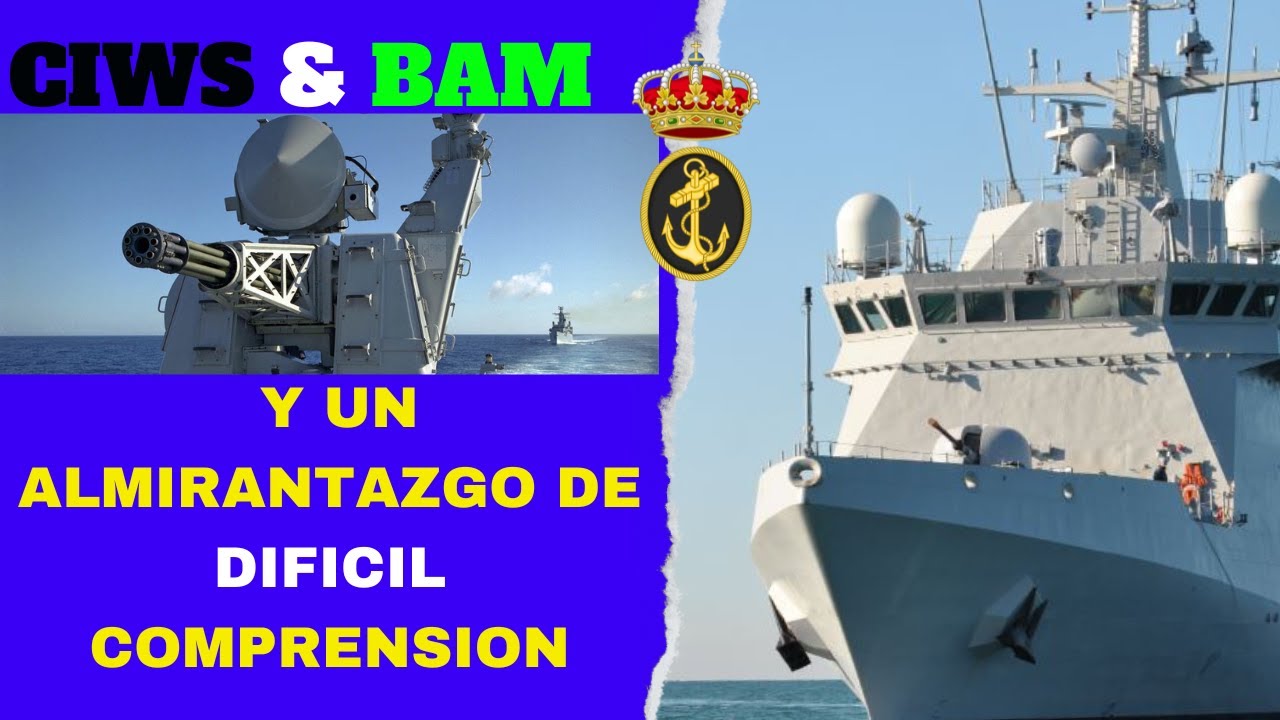 CIWS Y BAM . Difícil explicar semejante esperpento.