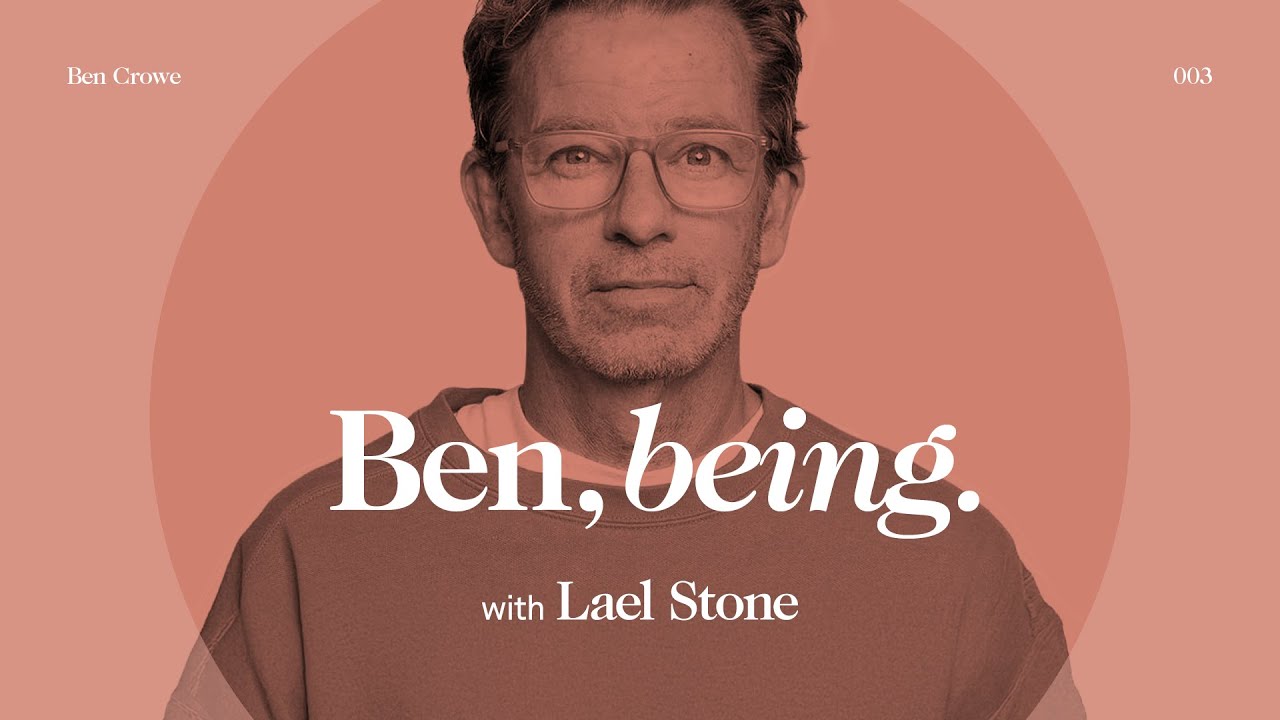 Ben Crowe, being. with Lael Stone | Permission to Play ♥︎