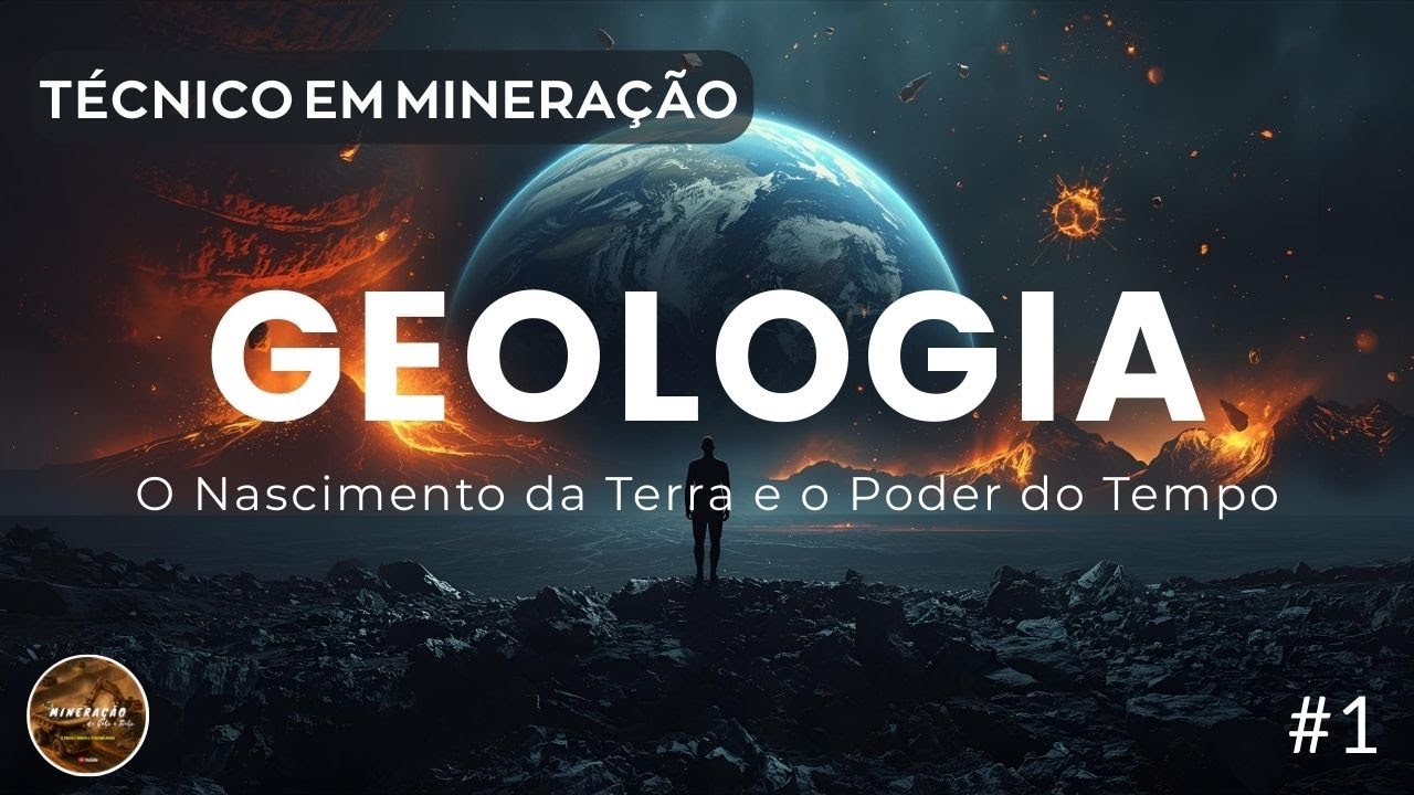 TÉCNICO EM MINERAÇÃO | GEOLOGIA - O Nascimento da Terra e o Poder do Tempo #1