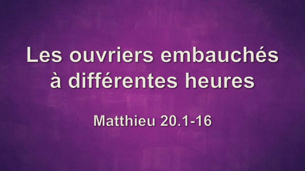 La parabole des ouvriers embauchés à différentes heures  (Matthieu 20.1-16)