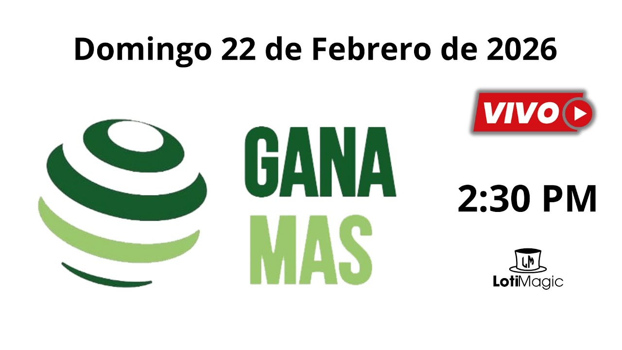 Sorteo Loter&iacute;a Nacional Gana M&aacute;s TARDE 2:30 PM | Resultados en Vivo Hoy Domingo 22 de Febrero 2026