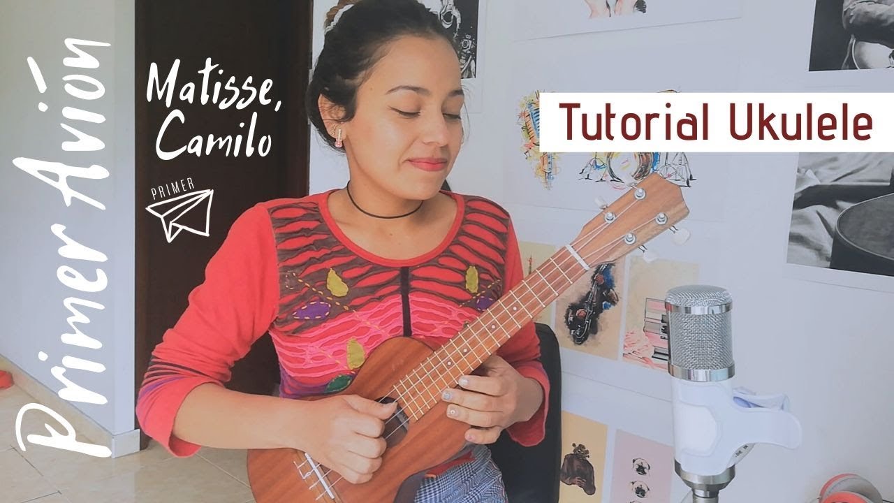 Primer Avión - Matisse, Camilo - Tutorial Ukulele