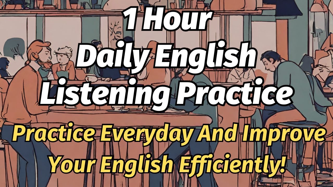 1 Hour Daily English Listening Practice ( Practice Everyday And Improve Your English Efficiently!)