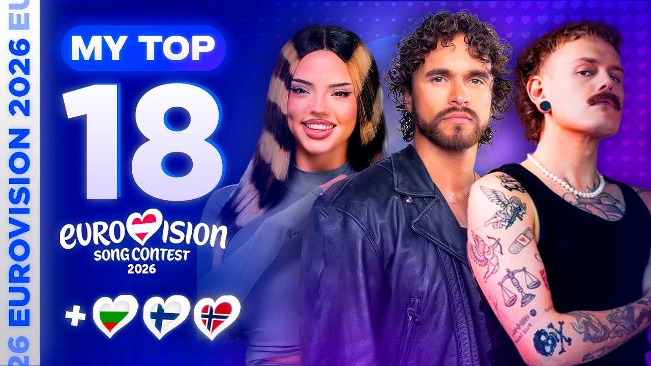 Eurovision 2026: MY TOP 18 (so far) [NEW🇫🇮🇳🇴🇧🇬]