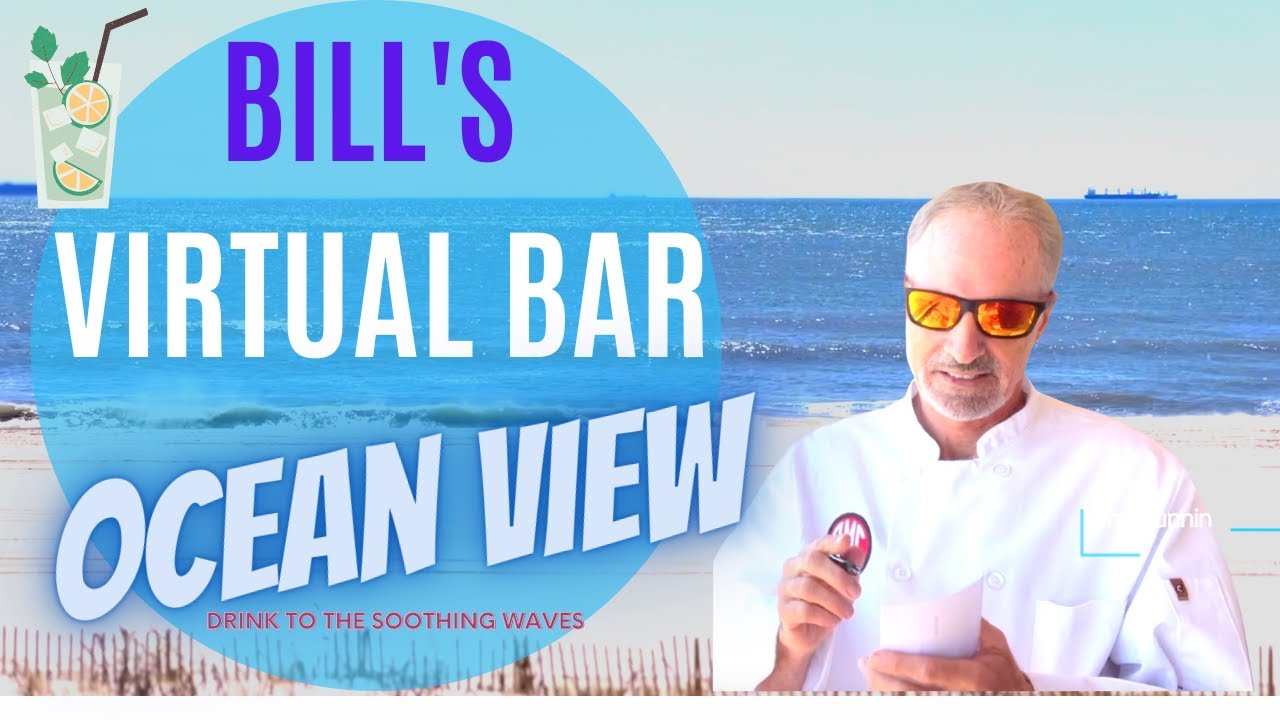 Bill's Virtual Bar with Ocean View...Drink to the soothing waves...