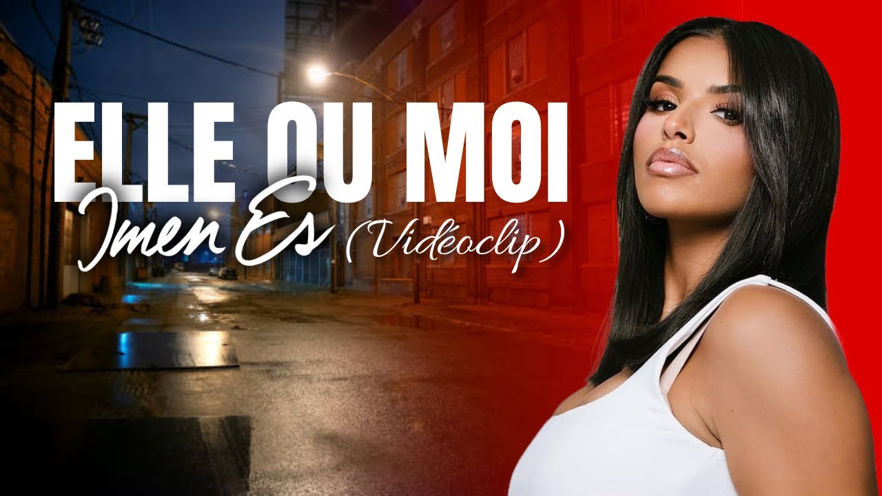 Imen ES - Elle ou moi (Vid&eacute;oClip)