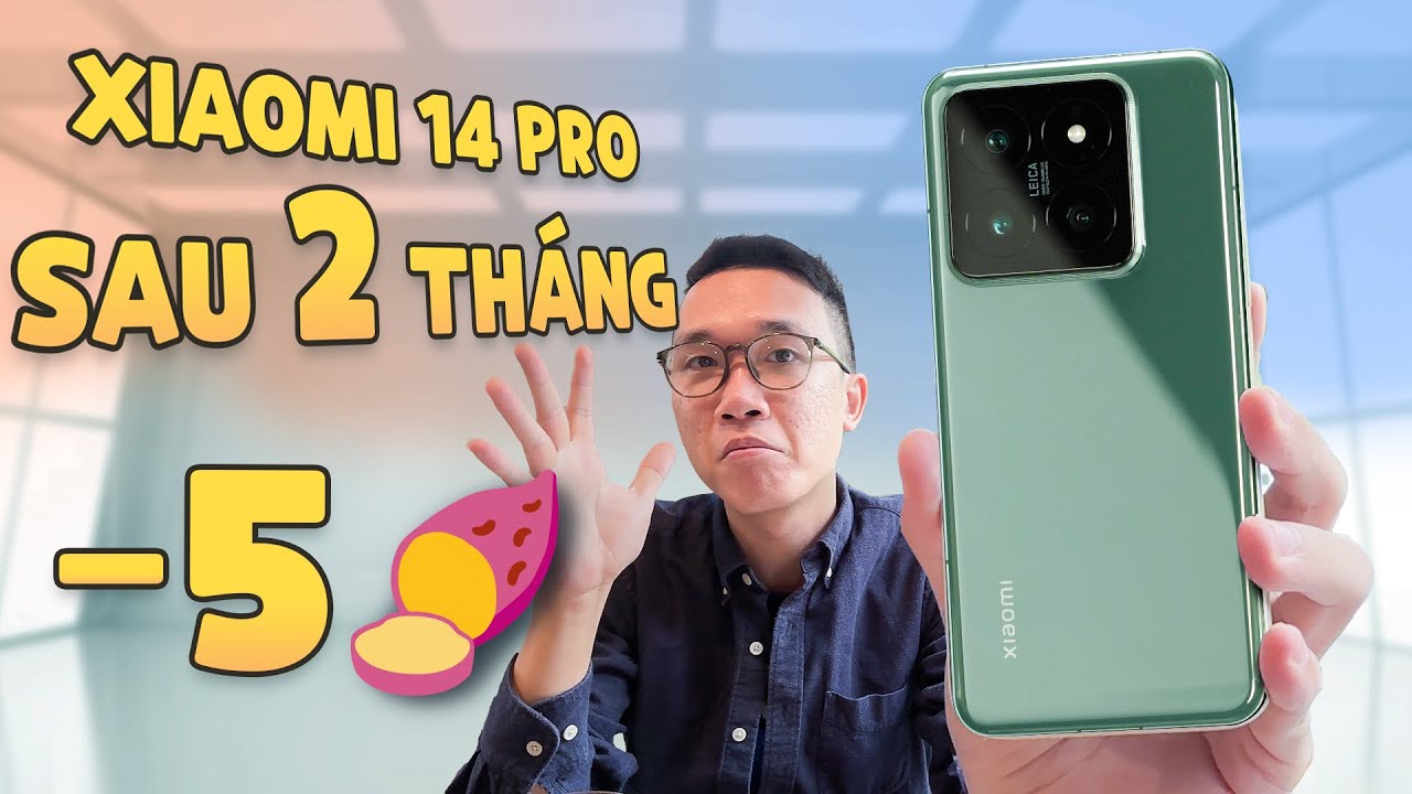 Sau 2 tháng mua Xiaomi 14 Pro: bay luôn 5 triệu 😭 có 1 điểm mình chưa hài lòng