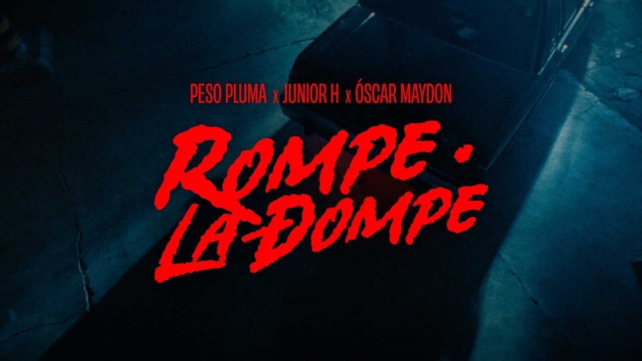 Peso Pluma x Junior H x Oscar Maydon - Rompe La Dompe
