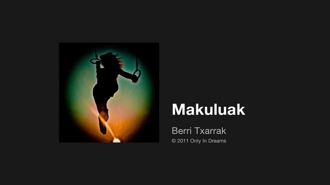 Berri Txarrak - Makuluak