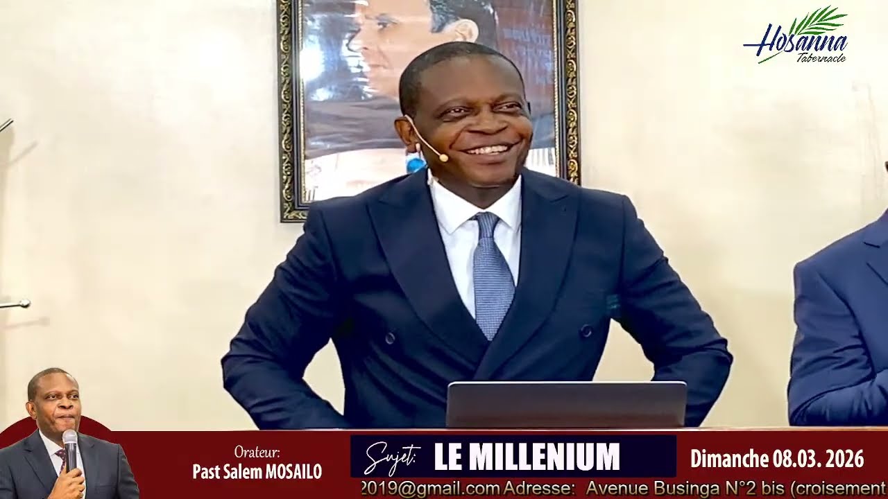Dimanche 08.03.2026 | Thème : LA DEMEURE FUTURE | Sujet : LE MILLENIUM | Rév. Past Salem MOSAILO