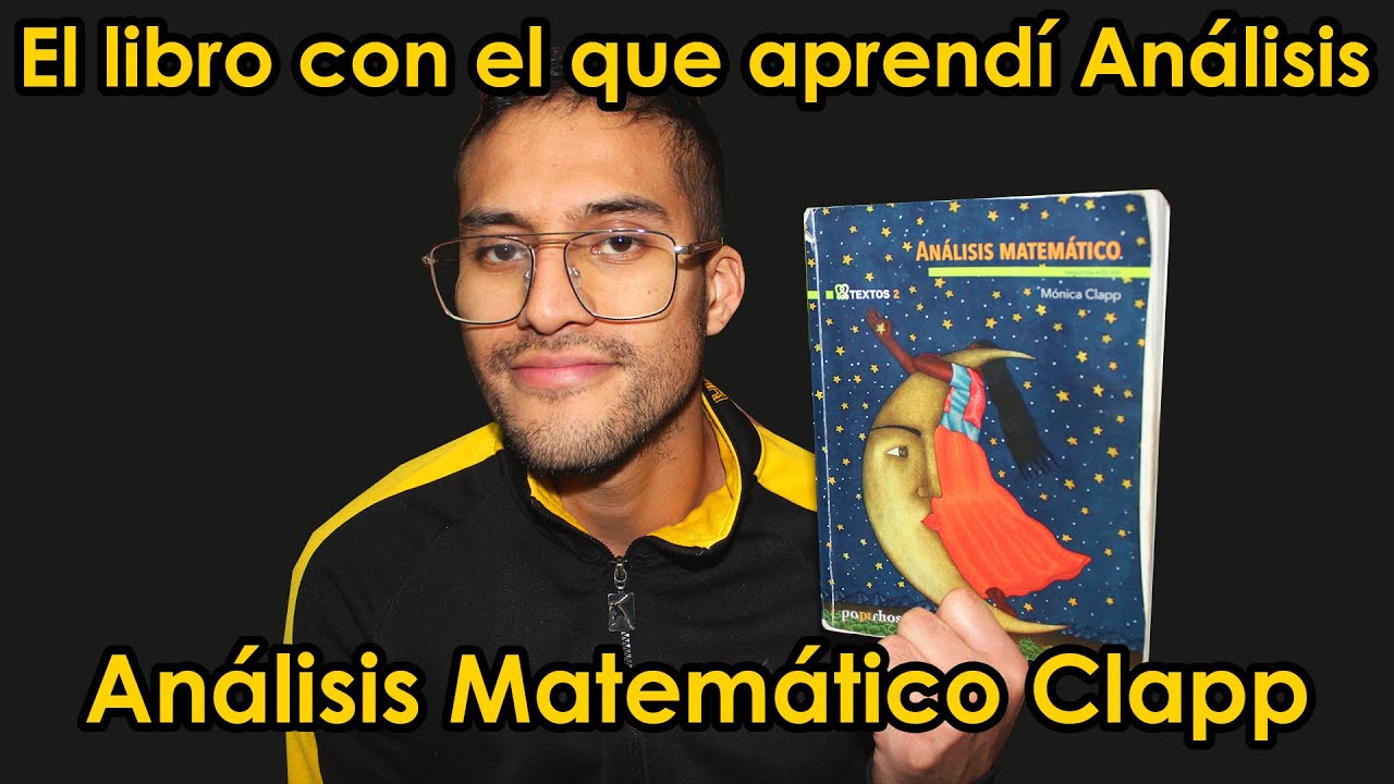 ANÁLISIS MATEMÁTICO de Mónica Clapp, el libro con el que aprendí análisis matemático