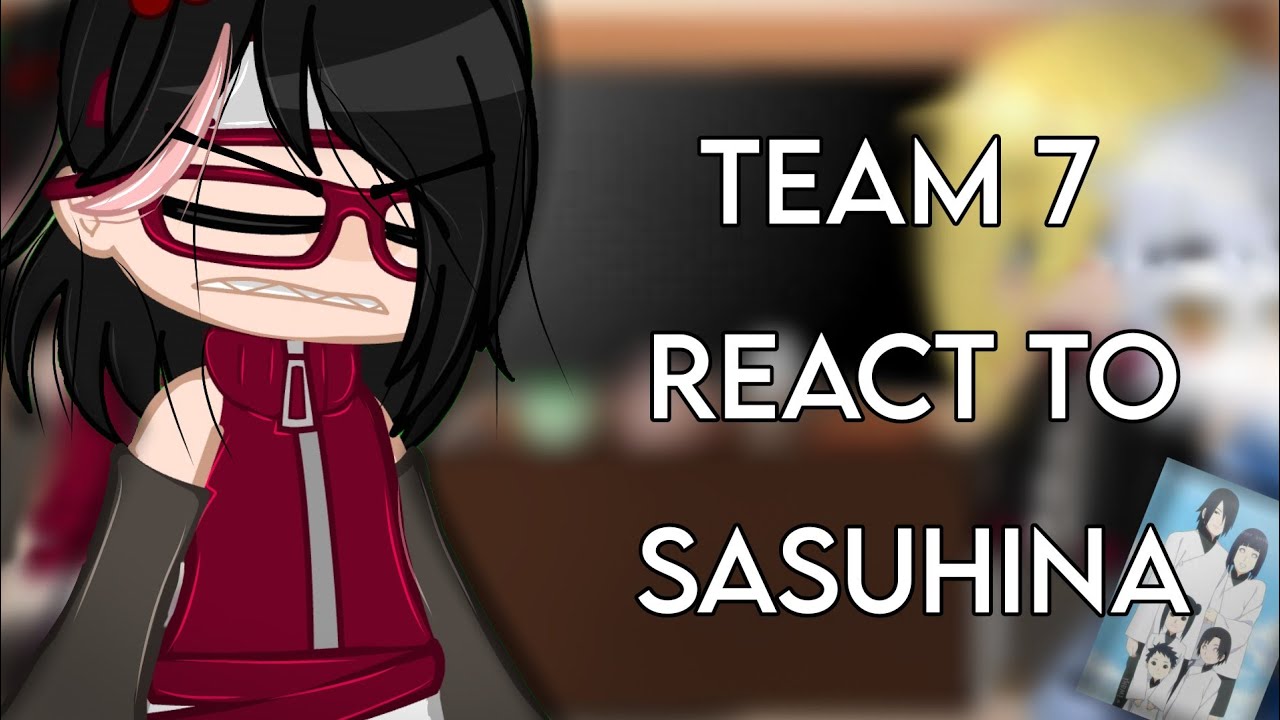 Team 7 react to Sasuhina!!