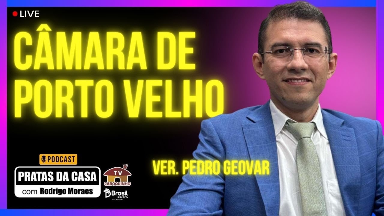 O QUE TEM FEITO O VEREADOR PEDRO GEOVAR EM PORTO VELHO - PRATAS DA CASA 2025