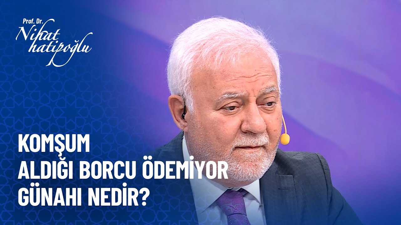 Komşum yalan yere yemin edip borç aldı ödemiyor - Nihat Hatipoğlu Sorularınızı Cevaplıyor 541. Bölüm