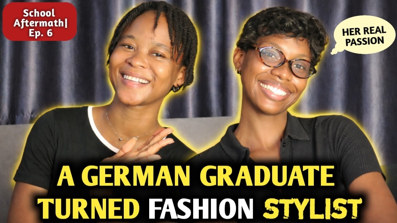 University Didn’t Define My career|German Graduate turned Stylist: SA. Ep 6
